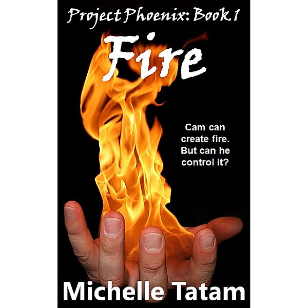 Project Phoenix: Fire (Project Phoenix, #1), Michelle Tatam