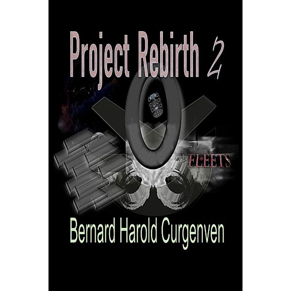 Project Rebirth 2 (Fleets, #5) / Fleets, Bernard Harold Curgenven