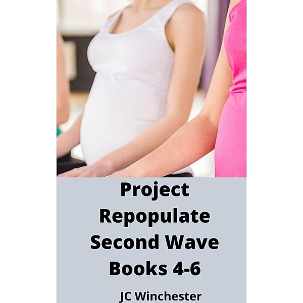 Project Repopulate: Second Wave: Books 4-6, Jc Winchester