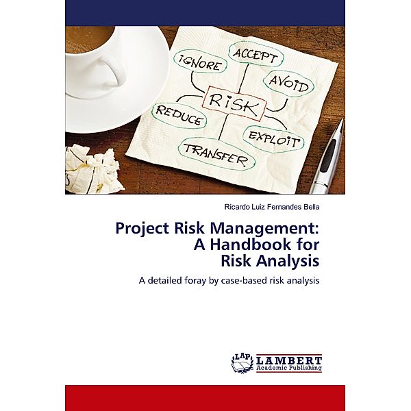 Project Risk Management: A Handbook for Risk Analysis, Ricardo Luiz Fernandes Bella