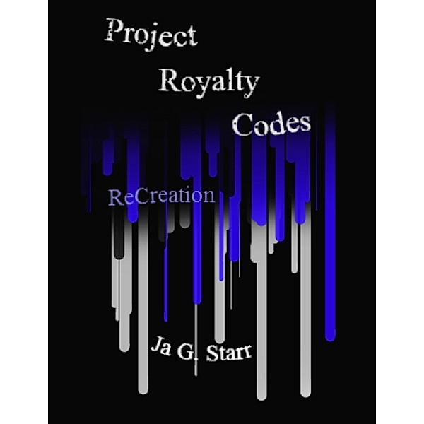 Project Royalty Codes ReCreation, Ja G. Starr