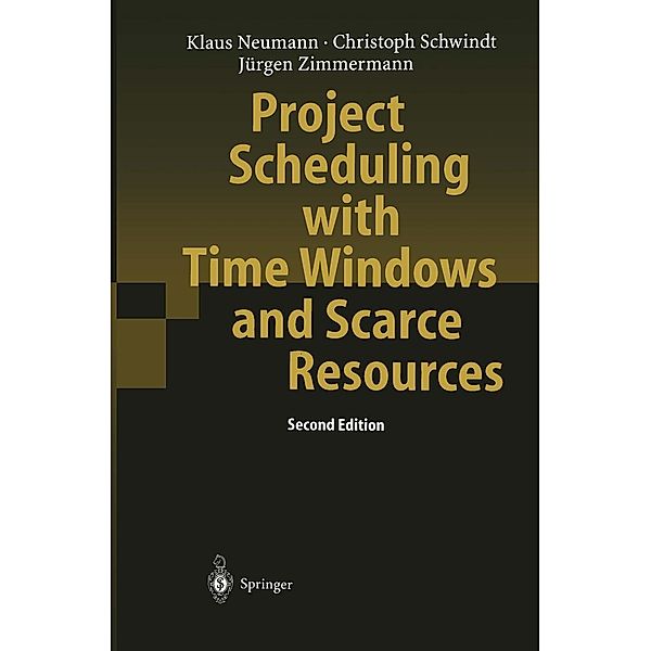 Project Scheduling with Time Windows and Scarce Resources, Klaus Neumann, Christoph Schwindt, Jürgen Zimmermann