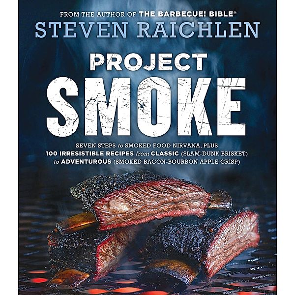 Project Smoke / Steven Raichlen Barbecue Bible Cookbooks, Steven Raichlen