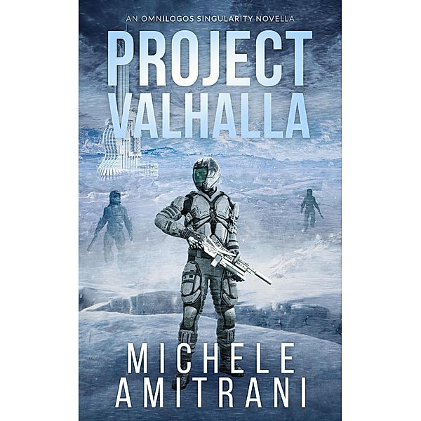 Project Valhalla (The Omnilogos Singularity, #1.5) / The Omnilogos Singularity, Michele Amitrani