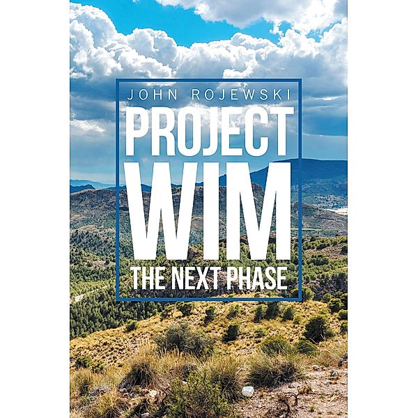 Project Wim- the Next Phase, John Rojewski