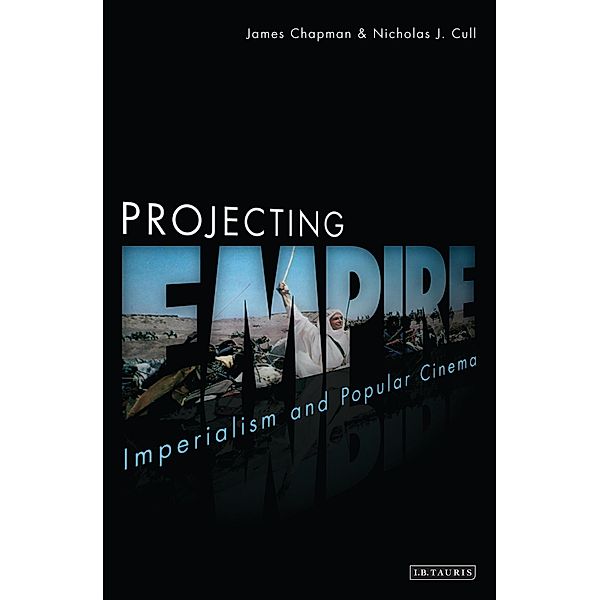 Projecting Empire, James Chapman, Nicholas J. Cull