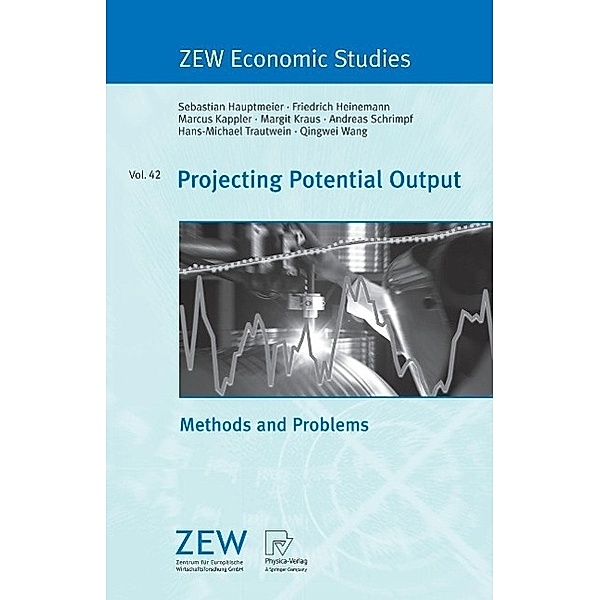 Projecting Potential Output / ZEW Economic Studies Bd.42, Sebastian Hauptmeier, Friedrich Heinemann, Marcus Kappler, Margit Kraus, Andreas Schrimpf, Hans-Michael Trautwein, Qingwei Wang