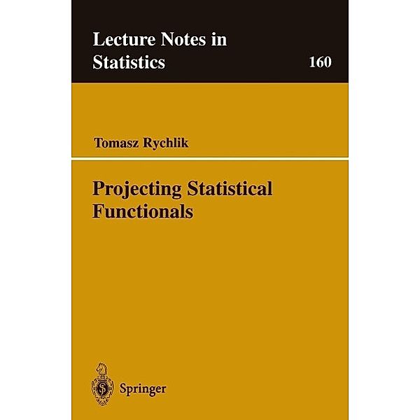 Projecting Statistical Functionals / Lecture Notes in Statistics Bd.160, Tomasz Rychlik
