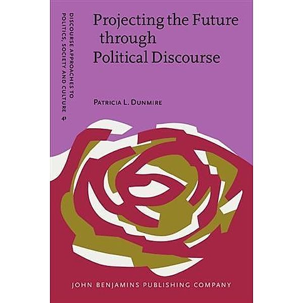Projecting the Future through Political Discourse, Patricia L. Dunmire