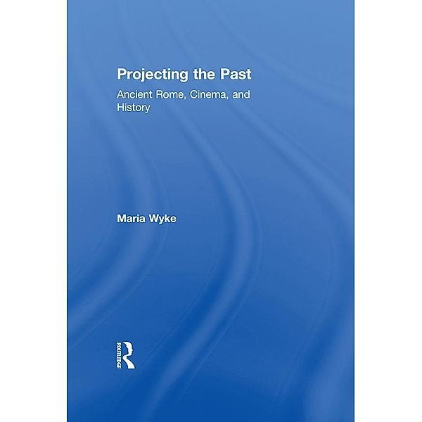 Projecting the Past, Maria Wyke