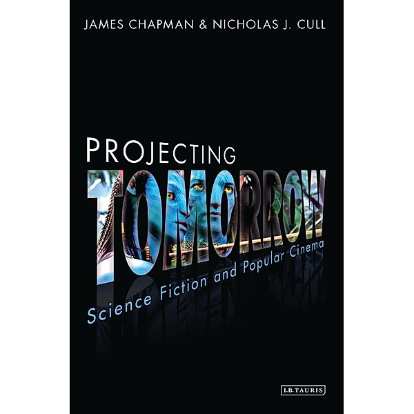 Projecting Tomorrow / Cinema and Society, James Chapman, Nicholas J. Cull