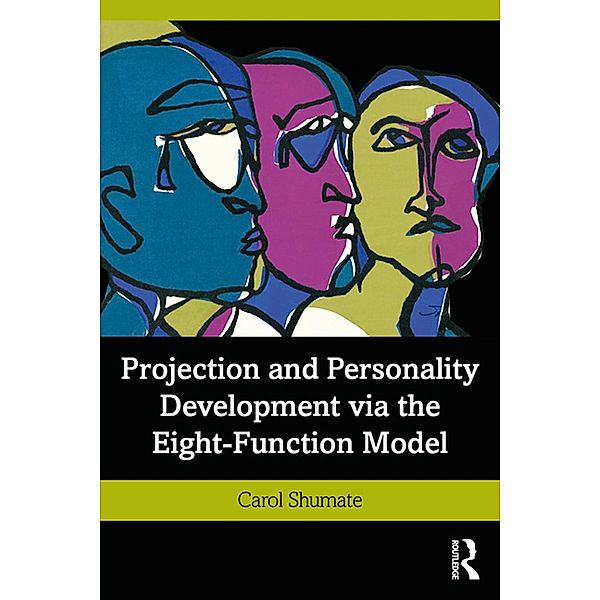 Projection and Personality Development via the Eight-Function Model, Carol Shumate