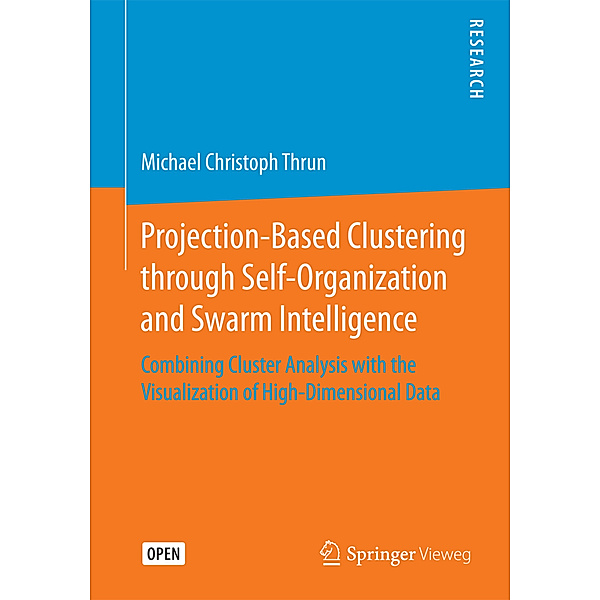 Projection-Based Clustering through Self-Organization and Swarm Intelligence, Michael Christoph Thrun
