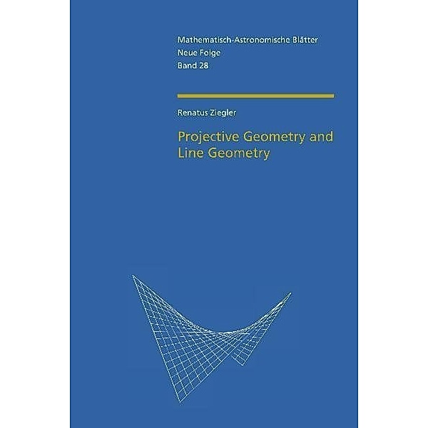 Projective Geometry and Line Geometry, Renatus Ziegler