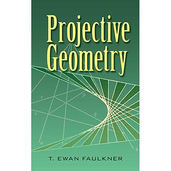 Projective Geometry / Dover Books on Mathematics, T. Ewan Faulkner