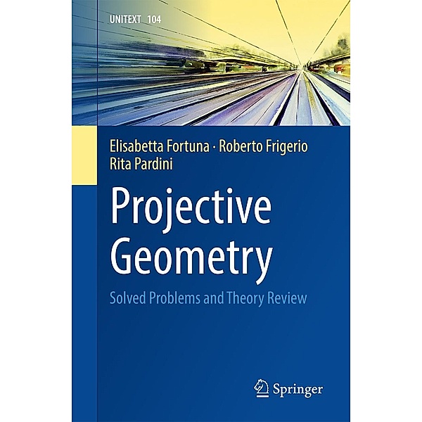 Projective Geometry / UNITEXT Bd.104, Elisabetta Fortuna, Roberto Frigerio, Rita Pardini
