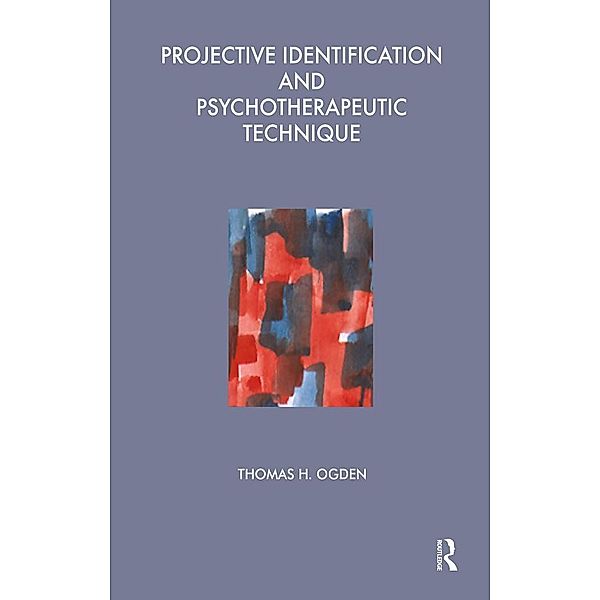 Projective Identification and Psychotherapeutic Technique, Thomas Ogden
