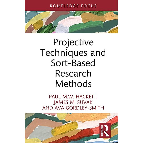 Projective Techniques and Sort-Based Research Methods, Paul M. W. Hackett, James M. Suvak, Ava Gordley-Smith