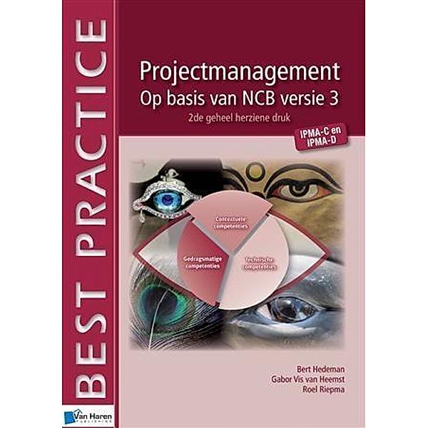 Projectmanagement op basis van NCB versie 3  IPMA-C en IPMA-D  2de geheel herzien druk / Best Practice (Haren Van Publishing), Roel Riepma, Gabor Vis van Heemst, Bert Hedeman