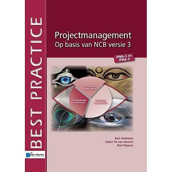 Projectmanagement  Op basis van NCB versie 3  - IPMA-C en D, Bert Hedeman, Gabor Vis van Heemst, Roel Riepma