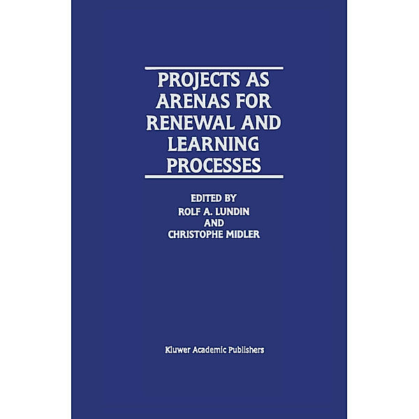 Projects as Arenas for Renewal and Learning Processes