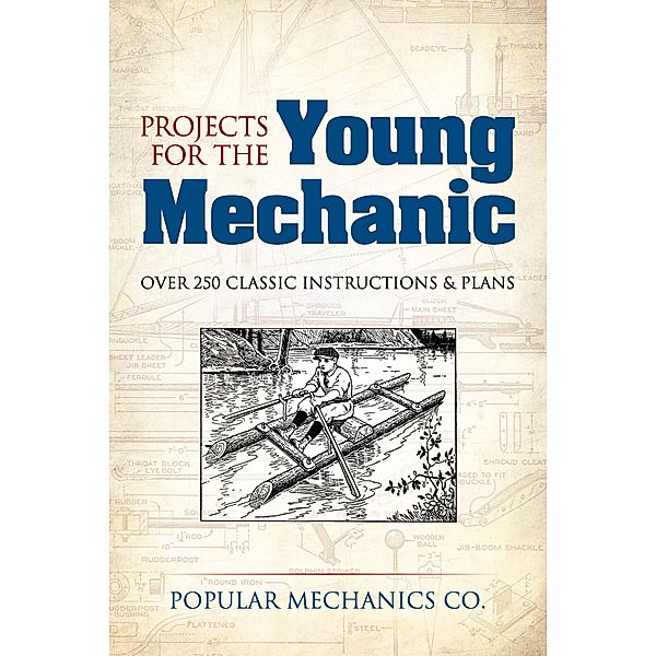 Projects for the Young Mechanic / Dover Children's Activity Books, Popular Mechanics Co.