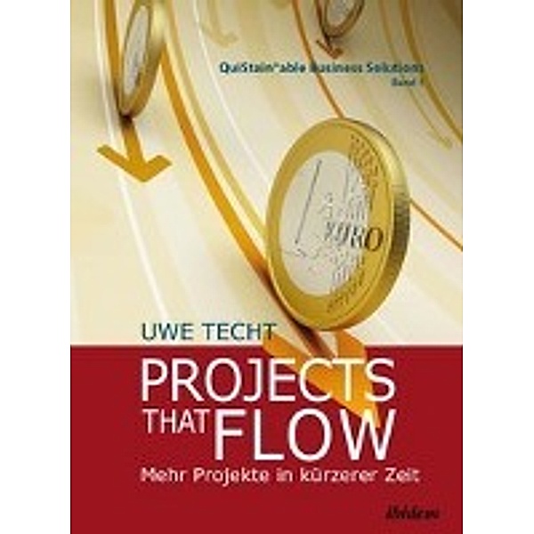 Projects that Flow. Mehr Projekte in kürzerer Zeit, Uwe Techt