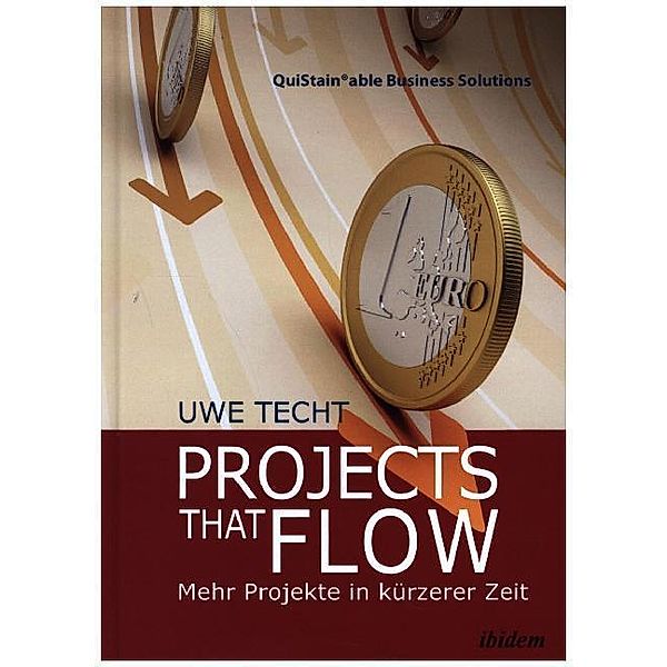 Projects that Flow. Mehr Projekte in kürzerer Zeit, Uwe Techt