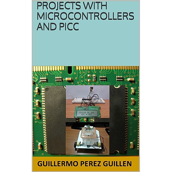 Projects With Microcontrollers And PICC, Guillermo Perez Guillen