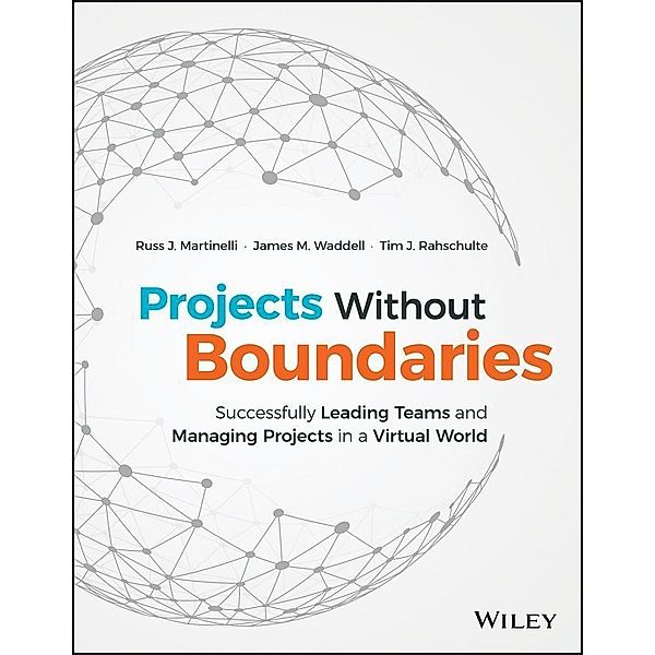 Projects Without Boundaries, Russ J. Martinelli, James M. Waddell, Tim J. Rahschulte