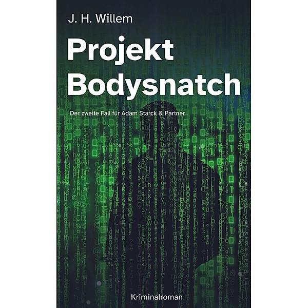 Projekt Bodysnatch / Adam Starck Bd.2, J. H. Willem