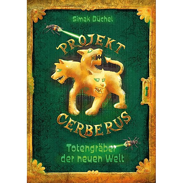 Projekt Cerberus - Totengräber der neuen Welt / iKIDS-Trilogie Bd.3, Simak Büchel