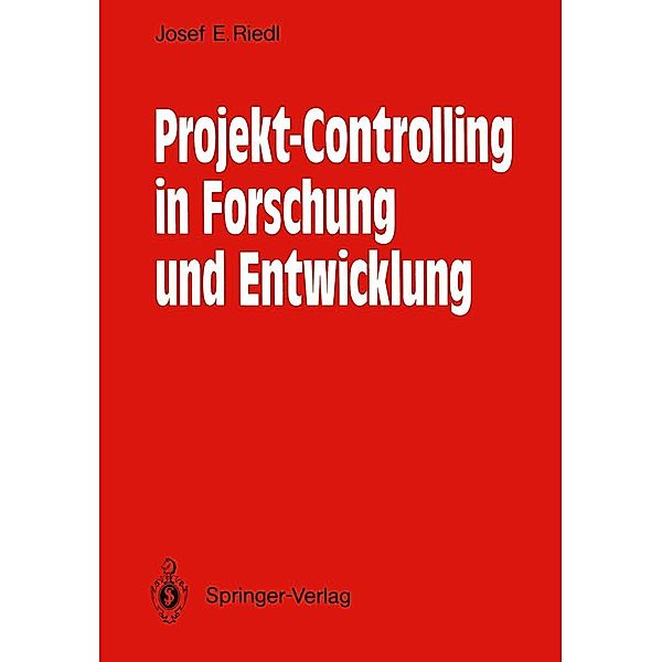 Projekt-Controlling in Forschung und Entwicklung, Josef E. Riedl