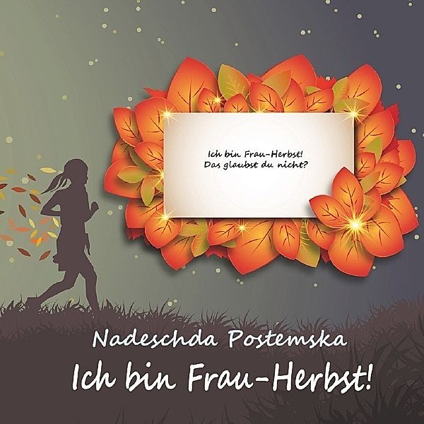 Projekt Goldenes Vlies / Ich bin Frau-Herbst!, Nadeschda Postemska