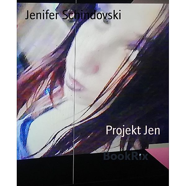 Projekt Jen, Jenifer Schindovski