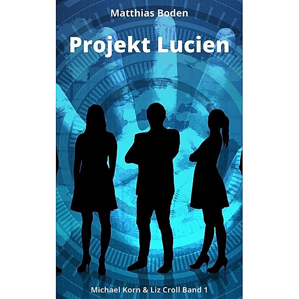 Projekt Lucien / Michael Korn & Liz Croll Bd.1, Matthias Boden