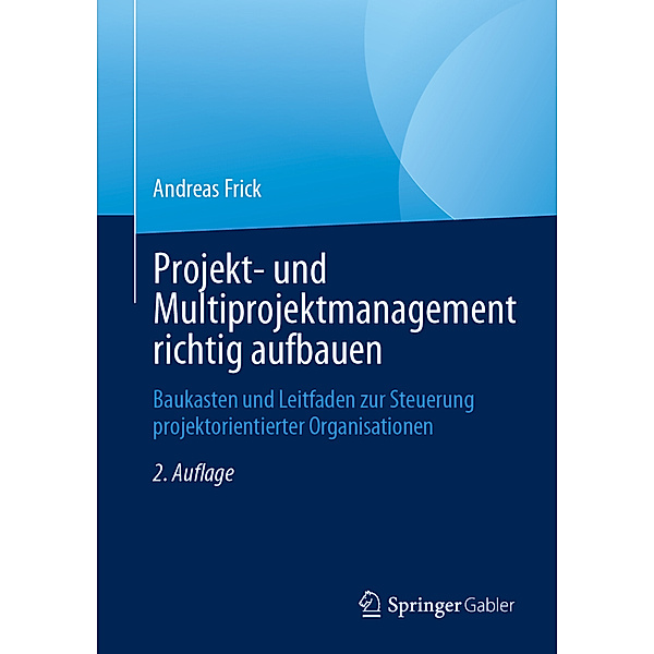 Projekt- und Multiprojektmanagement richtig aufbauen, Andreas Frick