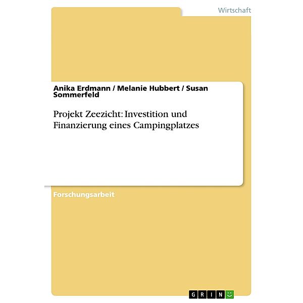 Projekt Zeezicht: Investition und Finanzierung eines Campingplatzes, Anika Erdmann, Melanie Hubbert, Susan Sommerfeld