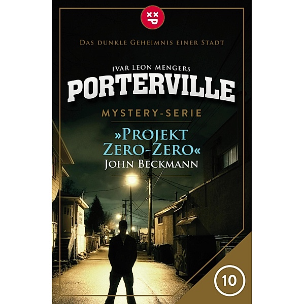 Projekt Zero-Zero / Porterville Bd.10, John Beckmann, Ivar Leon Menger