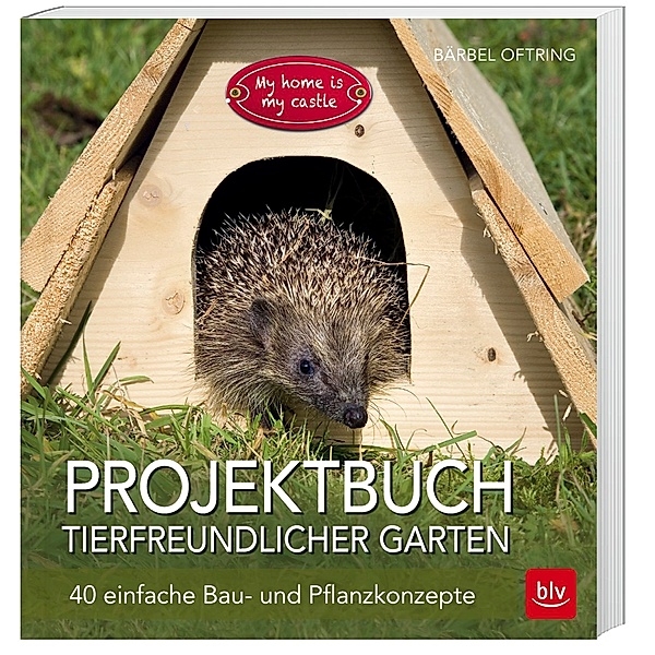 Projektbuch Tierfreundlicher Garten, Bärbel Oftring