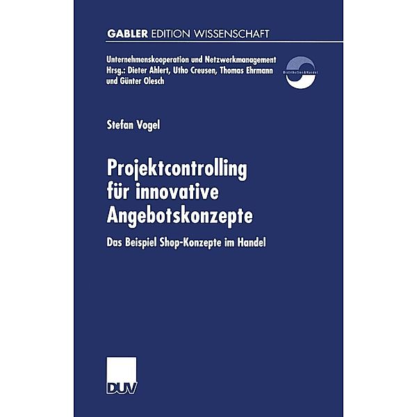 Projektcontrolling für innovative Angebotskonzepte / Unternehmenskooperation und Netzwerkmanagement, Stefan Vogel