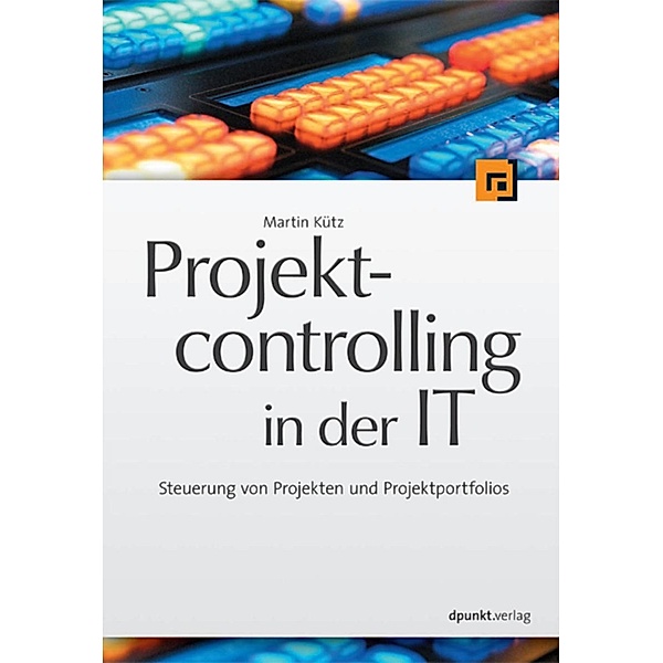 Projektcontrolling in der IT, Martin Kütz