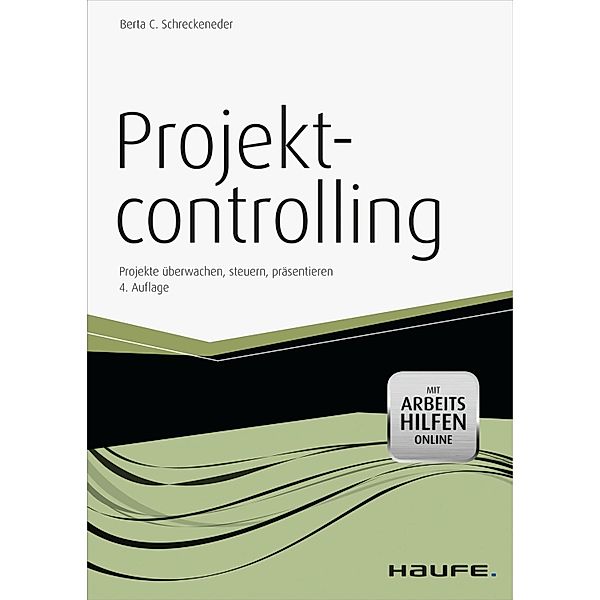 Projektcontrolling - mit Arbeitshilfen online / Haufe Fachbuch, Berta C. Schreckeneder