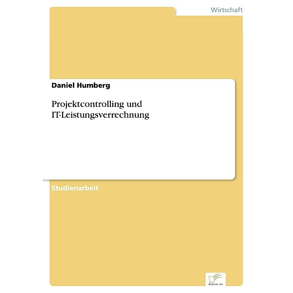 Projektcontrolling und IT-Leistungsverrechnung, Daniel Humberg