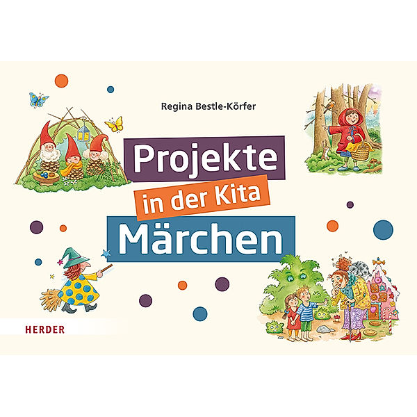 Projekte in der Kita: Märchen, Regina Bestle-Körfer