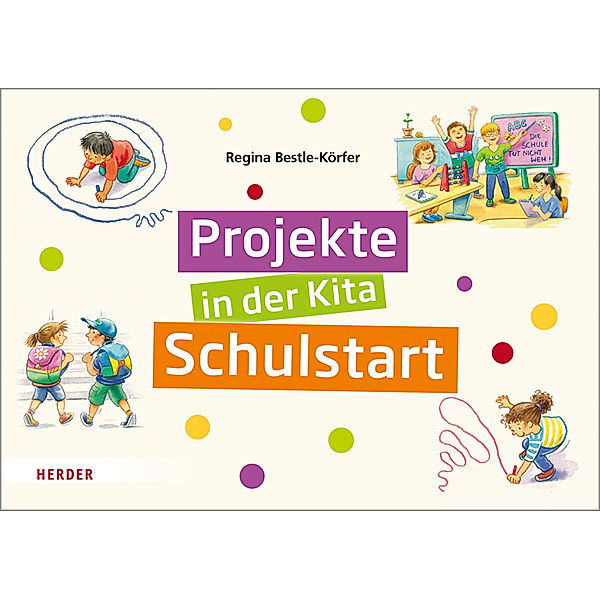 Projekte in der Kita: Schulstart, Regina Bestle-Körfer