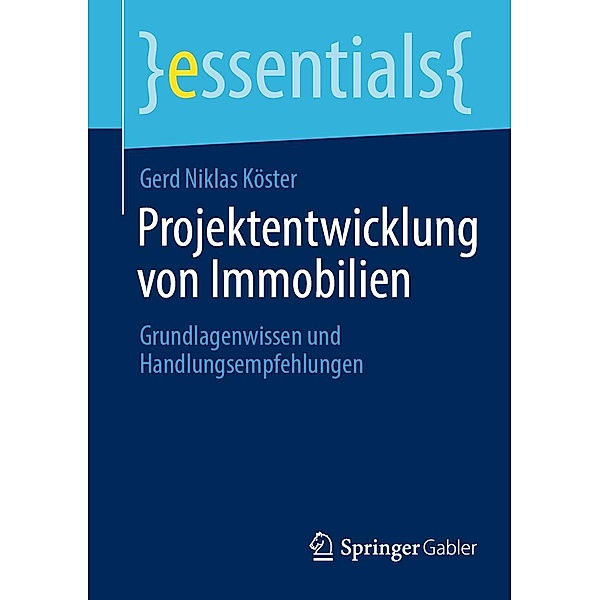 Projektentwicklung von Immobilien / essentials, Gerd Niklas Köster
