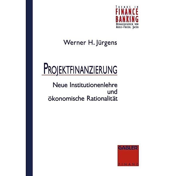 Projektfinanzierung / Trends in Finance and Banking, Werner Jürgens