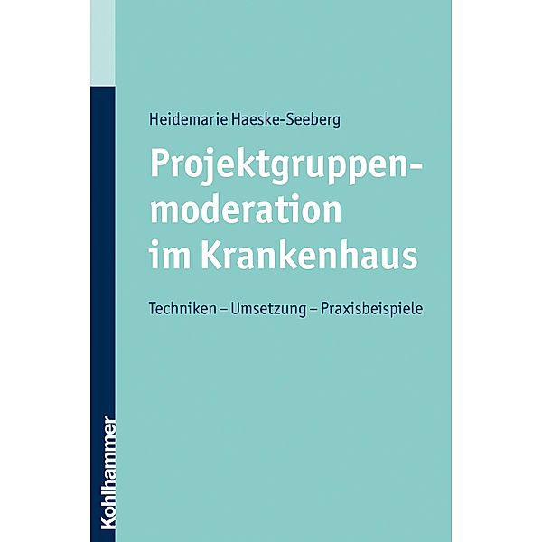 Projektgruppenmoderation im Krankenhaus, Heidemarie Haeske-Seeberg