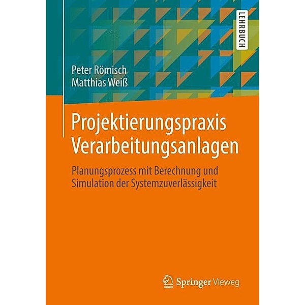 Projektierungspraxis Verarbeitungsanlagen, Peter Römisch, Matthias Weiß